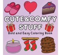 Cute & Comfy Stuff: Bold and Easy Coloring Book for Adults and Kids, Featuring Adorable Artworks, Relaxing Designs with Thick Lines, and Cozy Moments for Stress Relief (Bold & Easy Coloring Book)