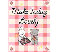 Cute Companion Notebooks - Make Today Lovely: Adorable Lined Journal with Motivational Cover and Character Art | Ideal for Daily Gratitude, Doodling, and Gift Giving