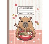 Cute Composition Notebook Wide Ruled: Kawaii Capybara Eating Ramen Journal | Back-to-School Supplies for Animal Lovers