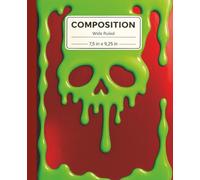 CUTE Composition Notebook Wide Ruled | Motivational Quotes on Every Page | Halloween Skull with Apple Green Slime & Burgundy Background | Spooky ... perfect as a GIFT | 7.5 x 9.25 | 120 Pages