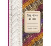 Cute Composition Notebook with Knitted Pattern Themed Cover Design | College Ruled with Margin | 8.5 x 11, 120 Pages | Knitting Project Notebook |: ... Lovers, Students, and Everyday Writing