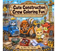 Cute Construction Crew Coloring Fun: A Kawaii Chibi Animal Coloring Book for Adults & Kids