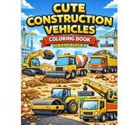 Cute Construction Vehicles Coloring Book for Kids Ages 4-8