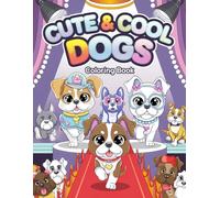 Cute & Cool Dogs Coloring Book: Fashionable Pups in Delightful Outfits - 50 Pages of Creative Fun