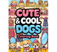 Cute & Cool Dogs Coloring Book: Stylish Dogs in Fun Outfits - 50 Pages of Artistic Bliss
