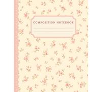Cute Coquette Composition Notebook: Vintage Floral Aesthetic | College Ruled Notebook for Teens, Girls & Women | Soft Pink Preppy Journal