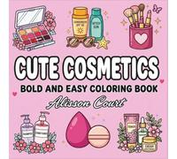 Cute Cosmetics Bold and Easy Coloring Book: 50 Adorable Makeup, Skincare, Perfume and Beauty-Themed Coloring Pages for Relaxation and Fun (The Heart of Thanksgiving Collection)