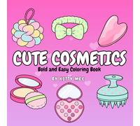 Cute Cosmetics: Bold and Easy Coloring Book for Adults and Kids, Cosmetics Themed Simple Illustrations for Relaxation