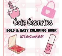 Cute Cosmetics Coloring Book: Bold and Easy Makeup Designs for Kids, Teens, and Adults