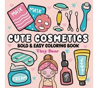 Cute Cosmetics Coloring Book: Bold, Easy and Simple Designs For Kids And Adults.