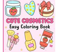 Cute Cosmetics Coloring Book: Cosmetic Items, Makeup, and Skincare Products Designs for Adults and Kids, Coloring Book for Relaxation 100 Pages