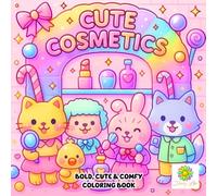 Cute Cosmetics Coloring Book: Fluffy Friends Enjoying Pretty Colors and Glam Moments