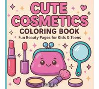 Cute Cosmetics Coloring Book: Fun Beauty Pages for Kids & Teens