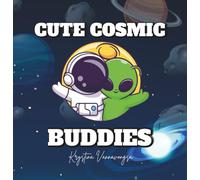 Cute Cosmic Buddies: "A coloring adventure that is out of this world!"