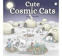 Cute Cosmic Cats: Whimsical Space Cats Coloring Book for Adults: Galactic Adventures and Calming Cosmic Designs (Magical Cats)