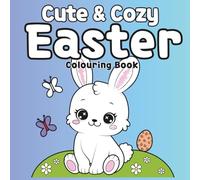 Cute & Cosy Easter Colouring Book: 30 Easy Bunny, Chick & Spring Designs for Kids