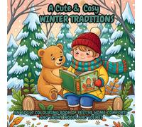 Cute & Cosy Winter Traditions: An Adult Colouring Book of Festive Home Comforts and Snowy Woodland Scenes
