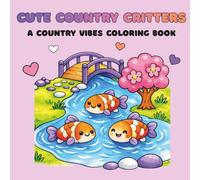 Cute Country Critters: A Country Vibes Coloring Book