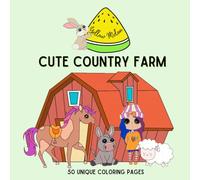 Cute Country Farm - 50 Unique Coloring Pages: Coloring Book for Adults and Teens Featuring Relaxing Cute Country Farm Scenes for Stress Relief