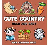 Cute Country Farm: Bold and Easy Coloring Book Large Print Illustrations with Cute Designs and Thick Lines for Adults or Kids