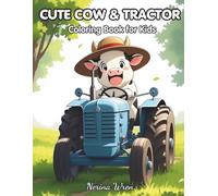 Cute Cow and Tractor Coloring Book for Kids: Fun and Easy Farm Coloring Pages with Adorable Cows, Tractors, Trucks and Simple Scenes for Toddlers and Preschoolers