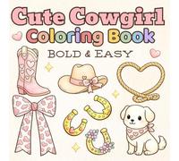 Cute Cowgirl Coloring Book: Bold & Easy Western Coloring Pages with Adorable Cowgirls, Rodeo Friends, Boots, Hats, and More - A Fun & Relaxing Coloring Book for Cowgirls of All Ages