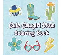 Cute Cowgirl Disco Coloring Book: A Western Glam Coloring Journey with Sparkles, Retro Vibes & Feminine Charm for Girls - Boots, Hats, Cacti & Glittery Fun