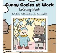 Cute Cozies at Work Coloring Book: Cute Cozies find themselves doing the wrong Job!