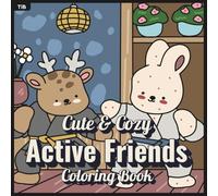 Cute & Cozy Active Friends Coloring Book: Bold and Easy Style Animal Friends Doing Activities