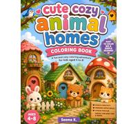 Cute Cozy Animal Homes Coloring Book: Adorable Kawaii Animal Houses and Cozy Forest Homes for Kids Ages 4-8 | Big, Easy, Fun Coloring Pages for Creativity, Relaxation, and Screen-Free Fun