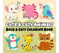 Cute & Cozy Animals: Bold and Easy Coloring Book for Relaxation and Stress Relief: (Large, Simple, Hand-Drawn Designs for Adults and Kids)