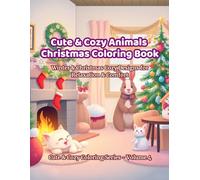 Cute & Cozy Animals Christmas Coloring Book: Winter & Christmas Cozy Designs for Relaxation & Comfort (Cute & Cozy Coloring Series)