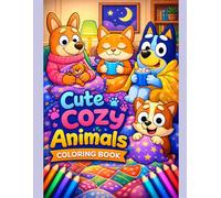 Cute Cozy Animals Colorin Book for Kids: Adrable Coloring Fun with Bunnies , Kittens & Puppies Ages 4-8