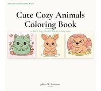 Cute Cozy Animals Coloring Book: 40 Bold & Easy Adorable Animals in Snug Scenes - Cats, Bunnies, Bears & Friends for Adults, Teens & Kids