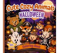 Cute Cozy Animals Halloween Coloring Book: 50+ Spooky Fun Illustrations for Kids (Cozy Cute Animals Coloring Book)