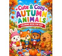Cute & Cozy Autumn Animals: Adorable Fall Coloring Book for Kids Ages 4-8 with Cute Animals, Cozy Autumn Scenes and Easy Bold Designs (Cute & Cozy Animals)