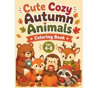 Cute Cozy Autumn Animals Coloring Book: Charming Fall Scenes with Cute Woodland Animals, Pumpkins, Falling Leaves & Cozy Forest Adventures • Large 8.5" × 11" Pages