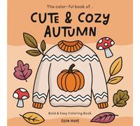 Cute & Cozy Autumn: Bold and Easy Autumn Coloring Book with Cute and Cozy Fall Designs for Teens and Adults (Cute & Cozy Coloring)