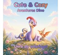 Cute & Cozy Aventure Dino: Au pays des petits dinos - Livre de coloriage pour enfants (Livres de Coloriage Mignons et Douillets)