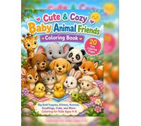 Cute & Cozy Baby Animal Friends Coloring Book: Big Bold Puppies, Kittens, Bunnies, Ducklings, Cubs, and More Coloring for Kids Ages 4-8