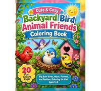 Cute & Cozy Backyard Bird Animal Friends Coloring Book: Big Bold Birds, Nests, Flowers, and Feathers Coloring for Kids Ages 4-8