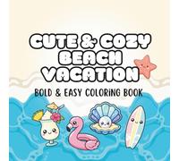 Cute & Cozy Beach Vacation: A Bold & Easy Coloring Book Filled With Cute Summer Refreshments, Beachy Vacation Essentials, Sunny Beach Activities, Adorable Characters and more!