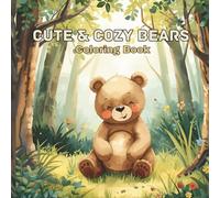Cute & Cozy Bears Coloring Book: A Charming Collection of Cute Bear Illustrations for Kids & Adults · 122 Pages of Fun Coloring Time