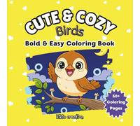 Cute & Cozy Birds: Bold & Easy Coloring Book For Kids & Adults (Cute & Cozy Creation)