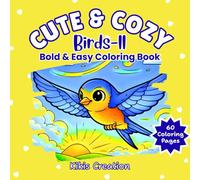 Cute & Cozy Birds II: Bold & Easy Coloring Book For Kids & Adults (Cute & Cozy Creation)
