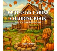 Cute Cozy Cabins Coloring Book: Cozy Autumn Escapes to Color & Relax