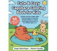 Cute & Cozy Capybara Coloring Book for Kids: 50+ Bold and Easy Single-Sided Coloring Pages of Adorable Kawaii Capybaras, Animal Friends and Relaxing Seasonal Fun for Children Ages 4-8