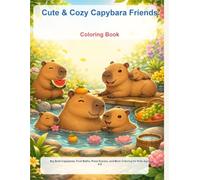 Cute & Cozy Capybara Friends Coloring Book: Big Bold Capybaras, Fruit Baths, Pond Scenes, and More Coloring for Kids Ages 4-8