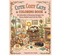 Cute Cozy Cat Coloring Book: 50 Adorable & Relaxing Designs for Stress Relief and Fun for Kids and Adults | Morning Routine, Home Cozy Life Style, Food & Kitchen, Hobby & Fun, Viral Scenes.