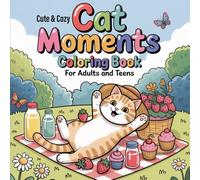 Cute & Cozy Cat Moments Coloring Book for Adults and Teens: Relaxing Cat Scenes, Adorable Adventures, and Stress Relief Coloring Pages